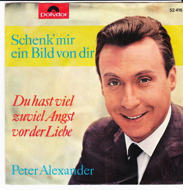 7" Peter Alexander Schenk` mir ein Bild von Dir 60`s Polydor 52 416