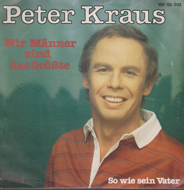 7" Peter Kraus Wir Männer sind das Größte / So wie sein Vater / 80`s Bellaphon