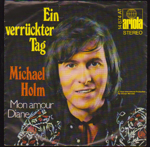 7" Michael Holm Ein verrückter Tag / Mon Amour Diane 70`s Ariola