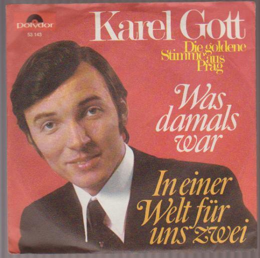 7" Karel Gott Was damals war / In einer Welt für uns zweu 60`s Polydor 53 143