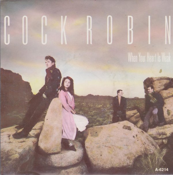 7" Cock Robin When Your Heart Is Weak / Because It Keeps On Working 80`s (Mint)
