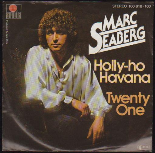 7" Marc Seaberg Holly-Ho Havana / Twenty One 70`s Ariola