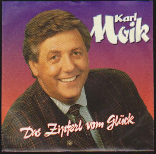 7" Karl Moik Das Zipferl vom Glück / Jeden Tag, da brauch i di a bisserl mehr
