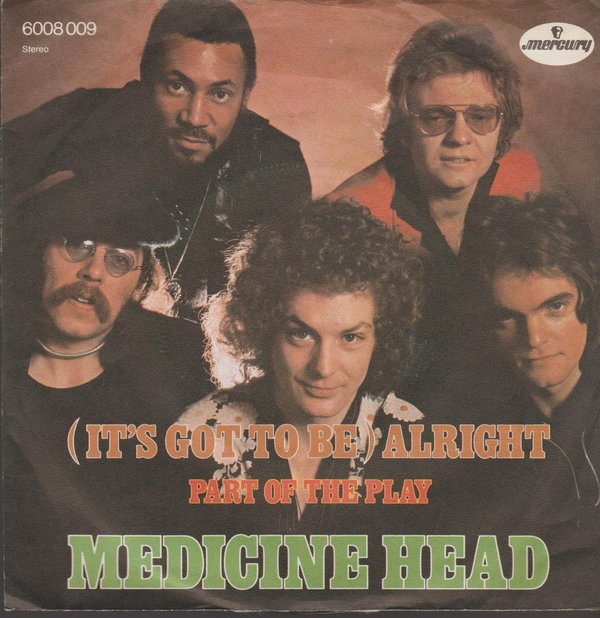 Medicine Head (It`s Got To Be) Alright / Part Of The Play 1974 Mercury 7"