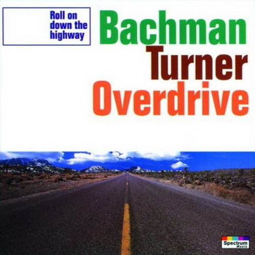 Bachman Turner Overdrive Roll On Down The Highway (Just For You) CD