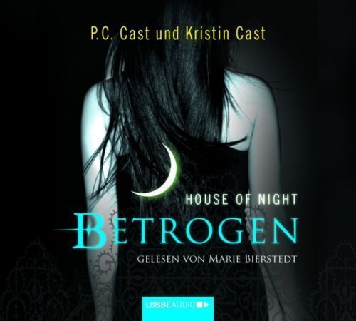 Hörbuch P.C. Cast und Kristin Cast Betrogen House Of Night (Bierstedt) Lübbe