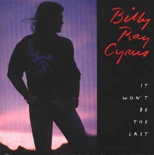 Billy Ray Cyrus It Won`t Be The Last (Talk Some, Somebody New) 90`s Mercury