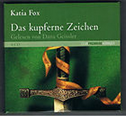 CD Hörbuch Katia Fox Das kupferne Zeichen (Dana Geissler) 6 CD`s Premiere