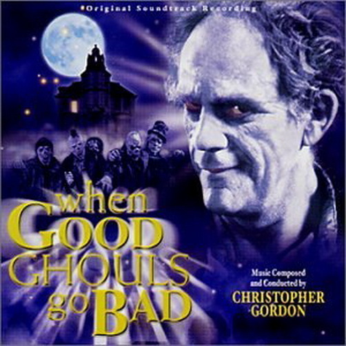 Christopher Gordon When Good Ghouls Go Bad 2001 Varese CD Soundtrack