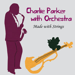 CD Charlie Parker With Orchestra Made With Swing 2011 Edition Ahorn