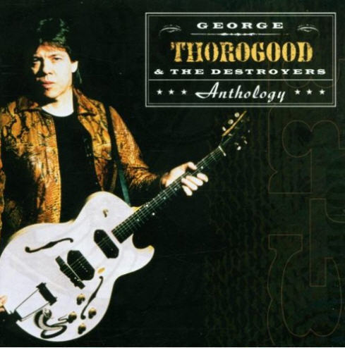 DCD George Thorogood & The Destroyers Anthology (Bad To The Bone) EMI 2000