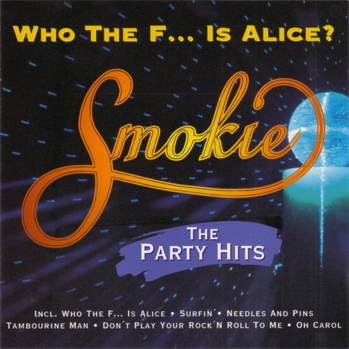 Smokie Who The F... Is Alice? The Party Hits (Oh Carol, Needles And Pins) EMI CD