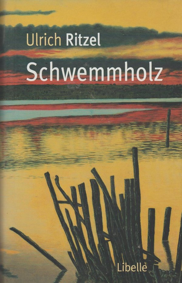 Ulrich Ritzel Schwemmholz 2000 Libelle Verlag Gebunden