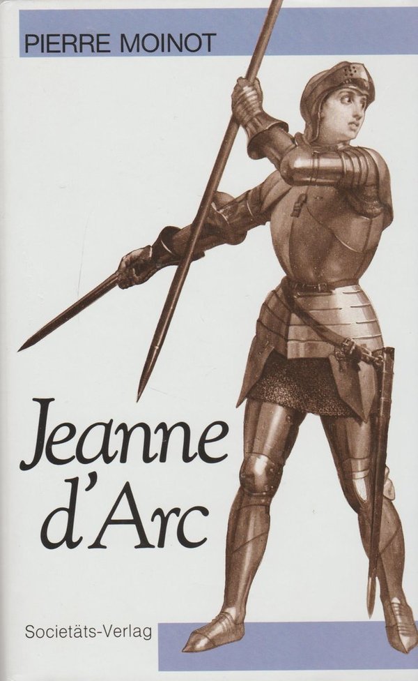 Pierre Moinot Jeanne D`Arc Die Macht und die Unschuld 1989 Societäts Verlag