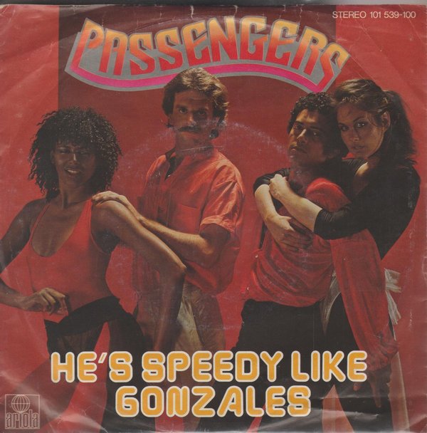 Passengers He`s Speedy Like Gonzales * I`ll Be Standing Beside You 7" Ariola 1979