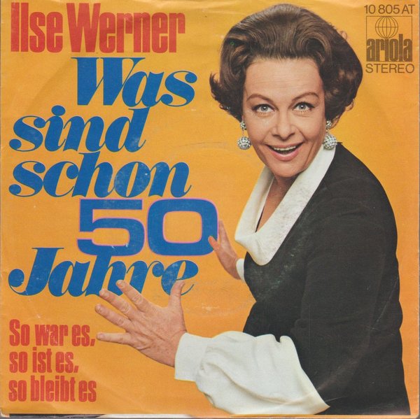 Ilse Werner Was sind schon 50 Jahre * So war es, so ist es, so bleibt es 7" 1971