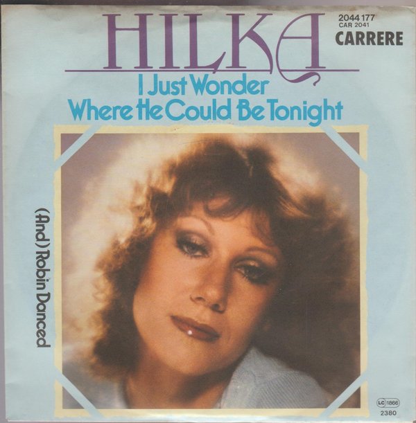 Hilka I Just Wonder Where The Cold Be Tonight * Robin Danced 1980 Carrere 7"