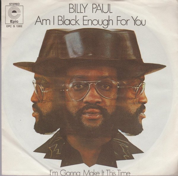 Billy Paul Am I Black Enough For You * I`m Gonna Make It This Time 7" Epic