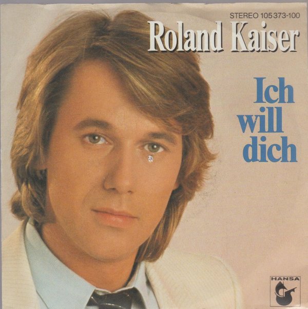 Roland Kaiser Ich will Dich * Du wirst weinen 1983 Ariola Hansa 7"