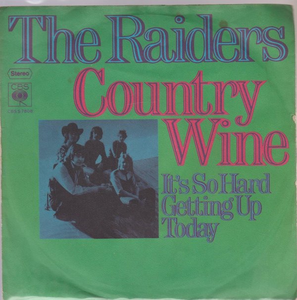 The Raiders Country Wine * It`s So Hard Getting Up Today 1971 CBS 7"