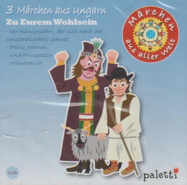 Märchen aus aller Welt 3 Märchen aus Ungarn (Zu eurem Wohlsein) Paletti CD