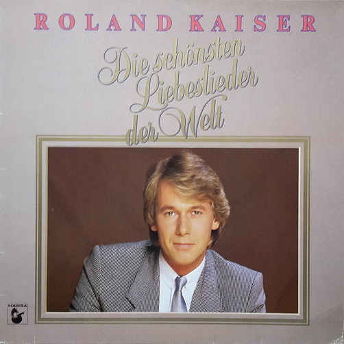 Roland Kaiser Die schönsten Liebeslieder der Welt (Dich zu lieben) 1985 Hansa 12"