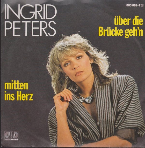 Ingrid Peters Über die Brücke geh`n / Mitten ins Herz 1986 Jupiter 7"