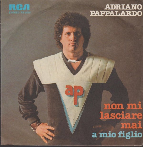 Adriano Pappalardo Non Mi Lasciare Mai / A Mio Figlio 1980 RCA 7" Single