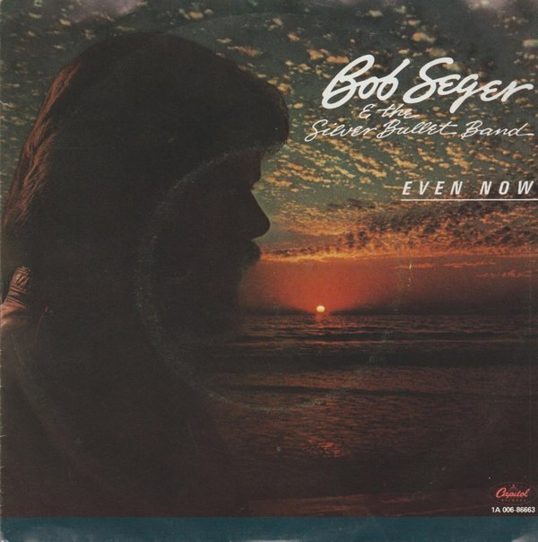 Bob Seger & The Silver Bullet Band Even Now / Little Victories 7" Capitol 1982