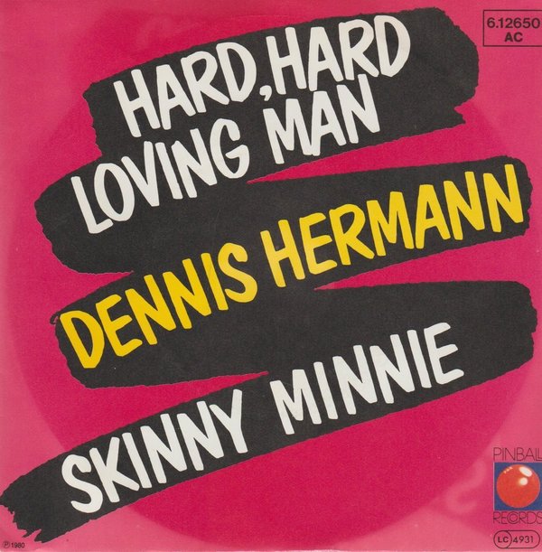 Dennis Hermann Hard, Hard Loving Man / Skinny Minnie 7" Pinball 1980