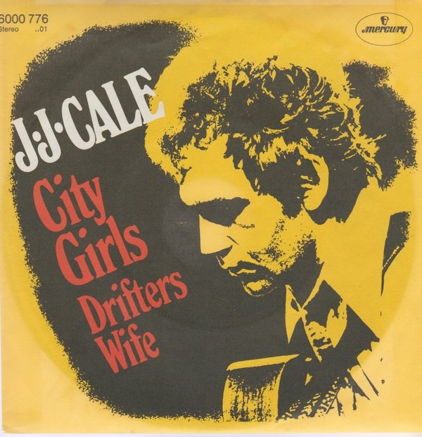J. J. Cale City Girls / Drifters Wife 7" Mercury 1982