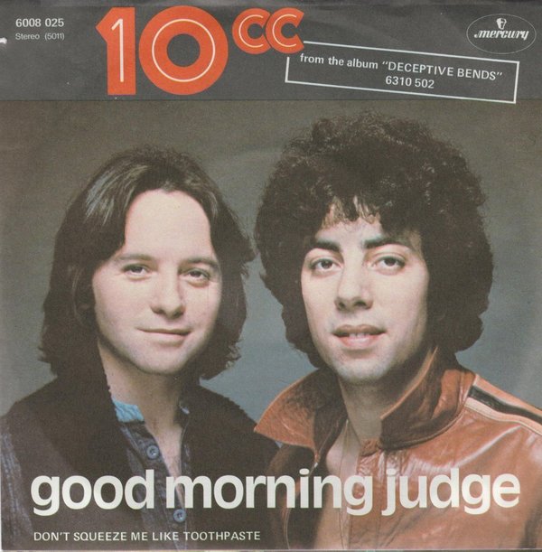 10 CC Good Morning Judge / Don´t Squeeze Me Like Toothpaste 1977 Single 7"