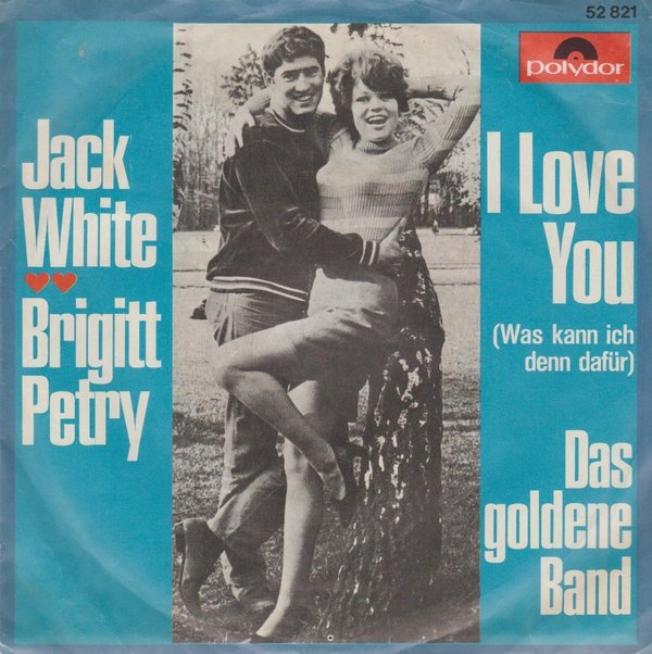 Jack White Brigitt Petry I Love You / Das goldene Band 1967 Polydor 7"