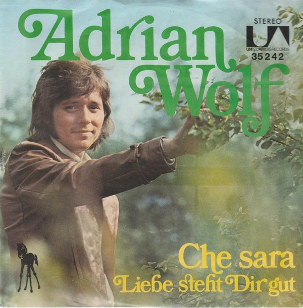 Adrian Wolf Che Sera (Coverversion) / Liebe steht Dir gut 7" United Artists