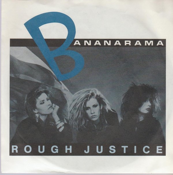 BANANARAMA Rough Justice / Live Now 1984 7" Single