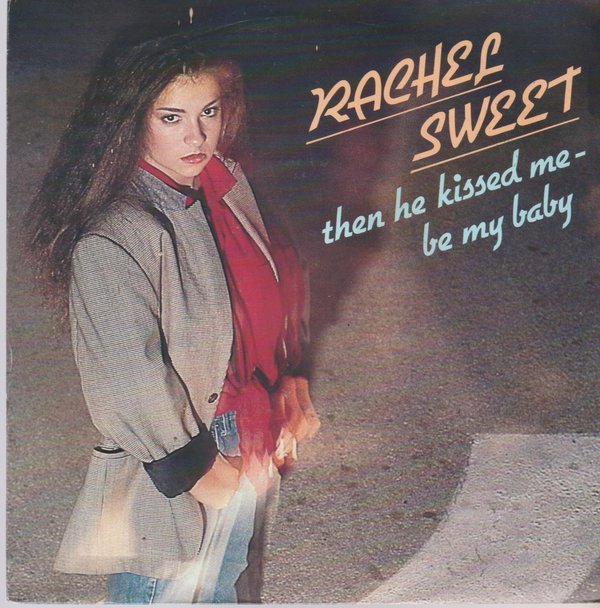 RACHEL SWEET Then He Kissed Me / Be MY Baby 1981 CBS 7" Single