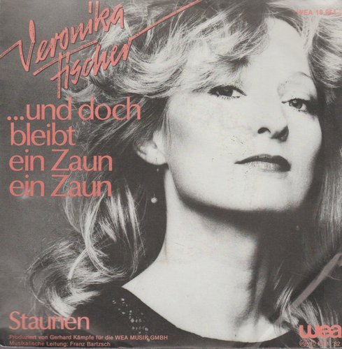 VERONIKA FISCHER ...Und Doch Bleibt Ein Zaun Ein Zaun * Staunen 1982 7" Single