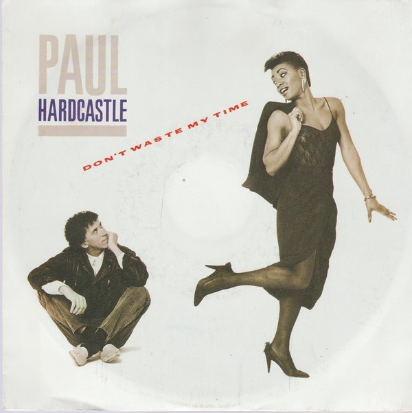 PAUL HARDCASTLE Dont´t Waste My Time / Moonhopper 1985 Chrysalis 7" Single