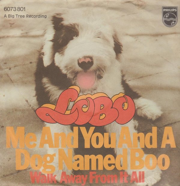LOBO Me And You And A Dog Named Boo / Walk Away From It All Philips 7"