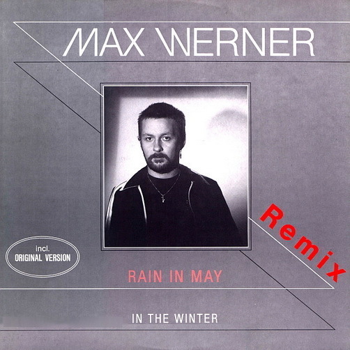 Max Werner Rain In May (Remix & Original) * In The Winter 1981 ZYX 12" Maxi