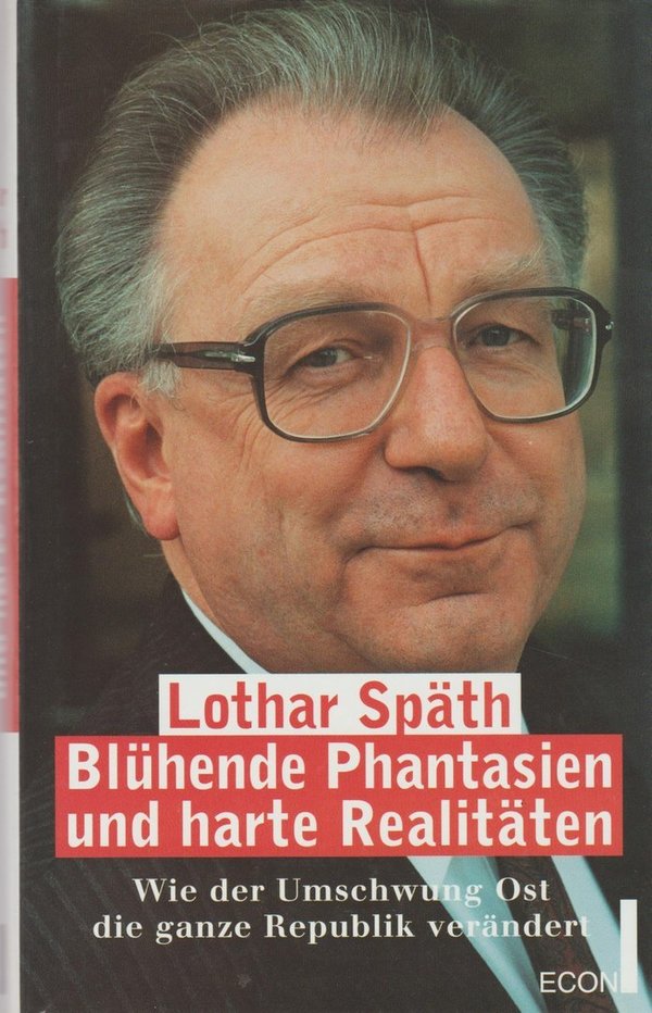 Lothar Späth Blühende Fantasien und harte Realität 1997 Econ Verlag Gebunden