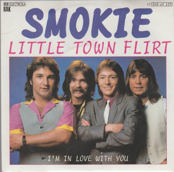 Smokie Little Town Flirt * I`m In Love With You 1981 EMI RAK 7" Single (TOP!)