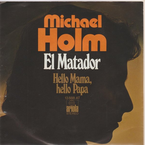 Michael Holm El Matador * Hello Mama, Hello Papa 1975 Ariola 7" Single