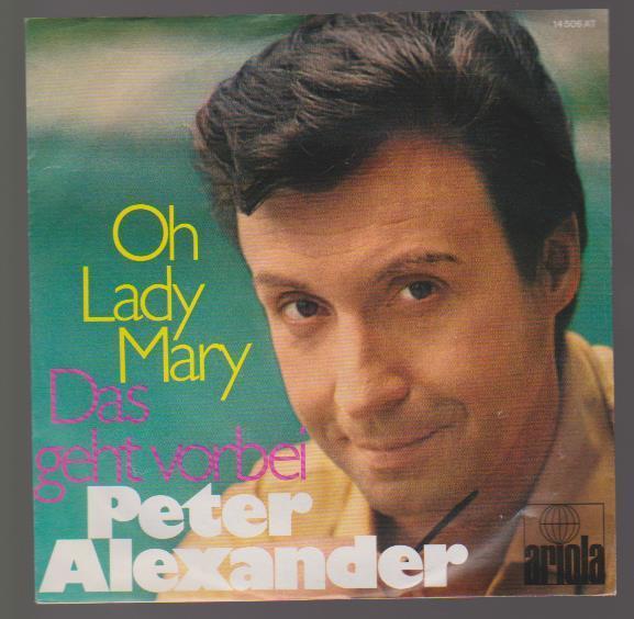 7" Peter Alexander Oh Lady Mary (Coverversion) / Das geht vorbei 70`s
