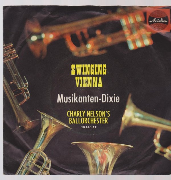 7" Charly Nelson`s Ballorchester Swinging Vienna / Musikanten-Dixie 60`s Ariola