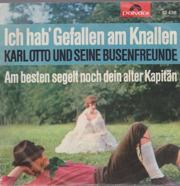 Karl Otto und seine Busenfreunde Ich hab`Gefallen am Knallen 7" Polydor 52 438