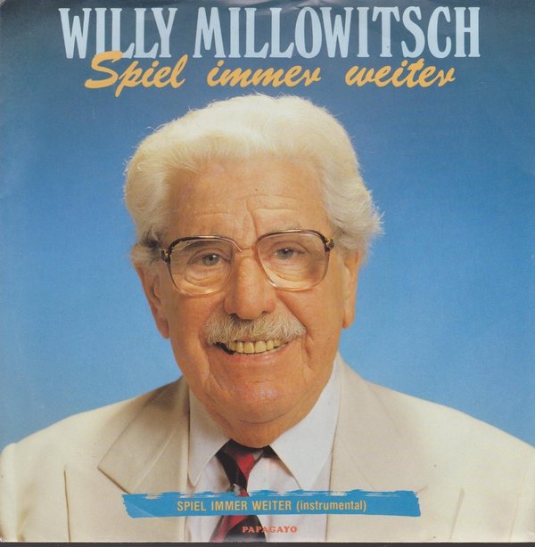 7" Willi Millowitsch Spiel immer weiter (Vocal & Instrumental) EMI Papagayo 1989