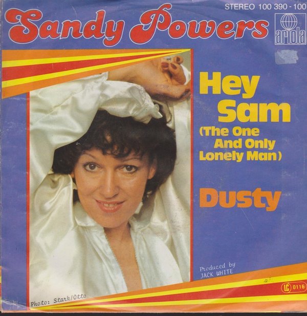 7" Sandy Powers Hey Sam (The One And Only Lonely Man) / Dusty 70`s Ariola