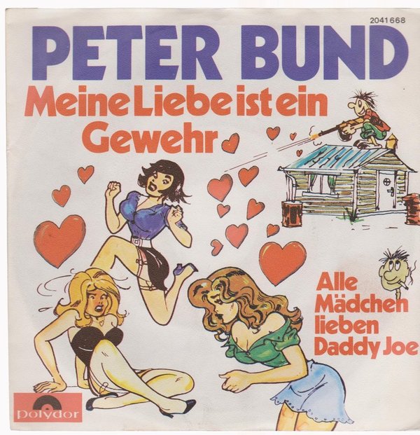 7" Peter Bund Meine Liebe ist ein Gewehr / Alle Mädchen lieben Daddy Joe 70`s