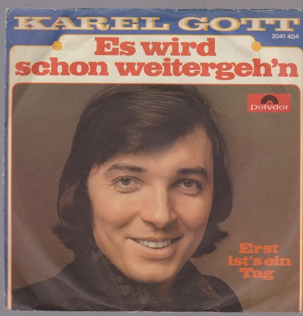 7" Vinyl Single Karel Gott Es wird schon weitergeh`n / Erst ist`s ein Tag 70`s